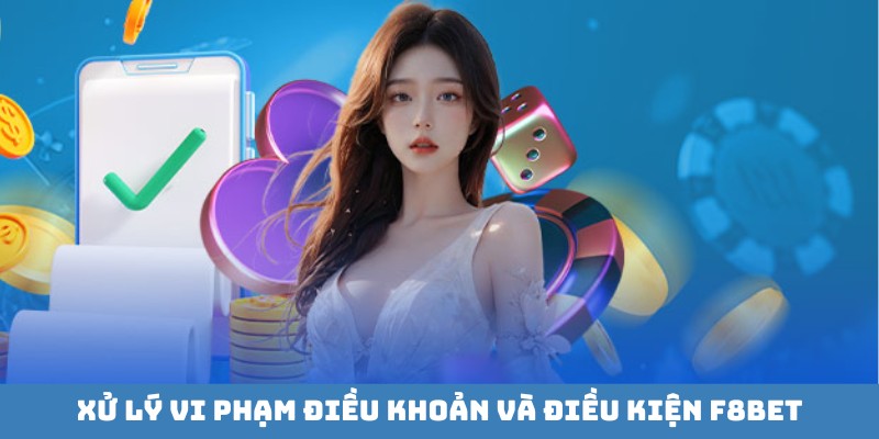 Xử lý đối với những hành vi vi phạm điều khoản và điều kiện